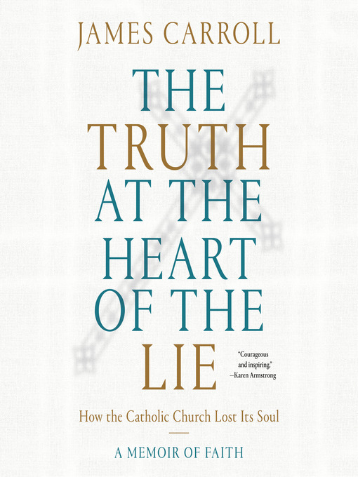 Title details for The Truth at the Heart of the Lie by James Carroll - Available